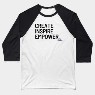 Create, Inspire, Empower Baseball T-Shirt